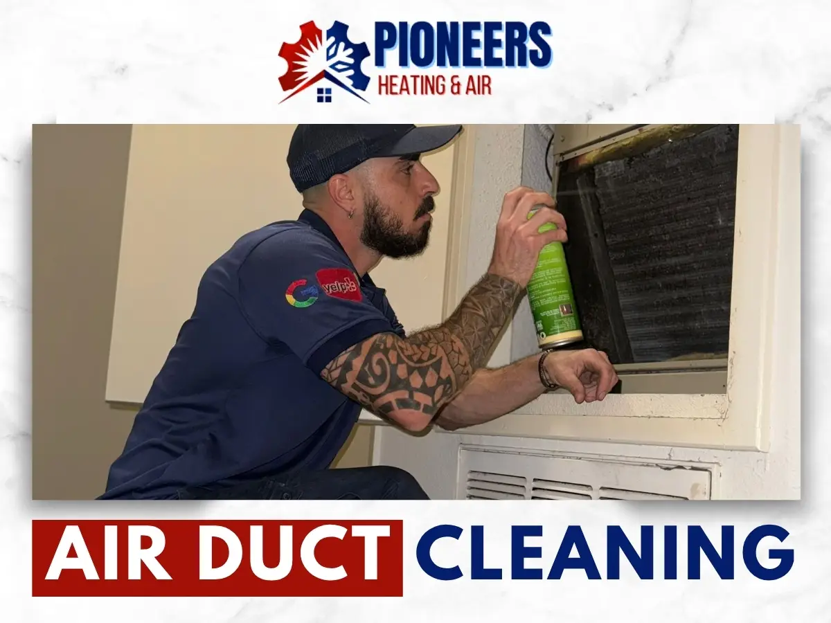 Air Duct Cleaning In Pasadena by Pioneers Heating & Air
