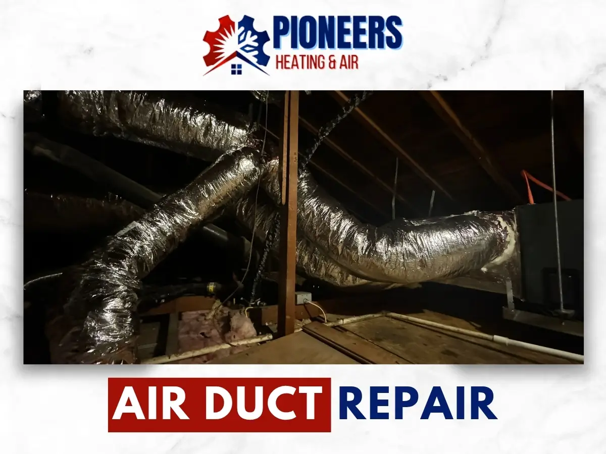 Air Duct Repair In Pasadena by Pioneers Heating & Air