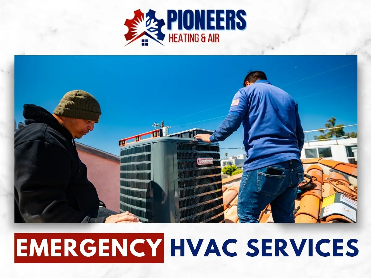 Emergency HVAC Services In Pasadena by Pioneers Heating