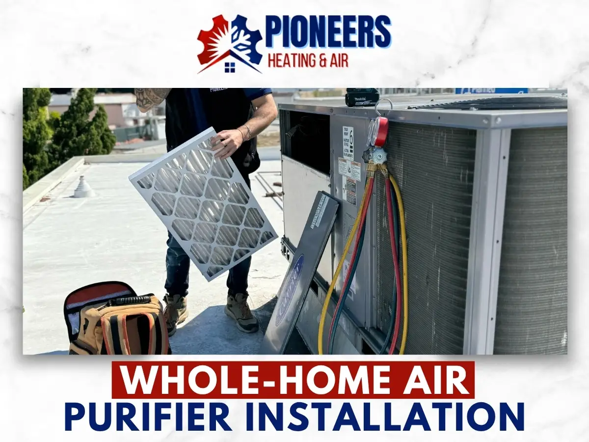 Whole-Home Air Purifier Installation - Pioneers Heating & Air